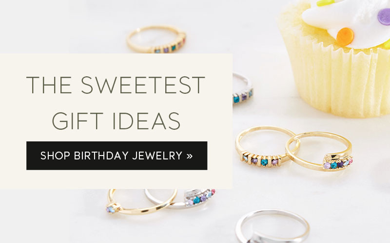 The Sweetest Gift Ideas. Shop Birthday Jewelry
