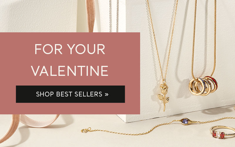 For Your Valentine. Shop Best Sellers.